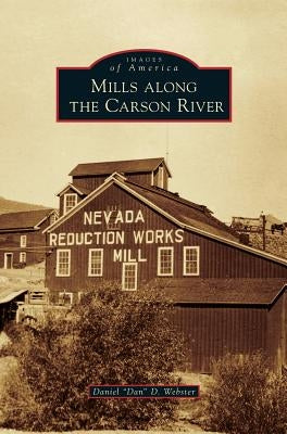 Mills Along the Carson River by Webster, Daniel Dan D.