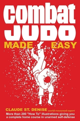 Combat Judo Made Easy by St Denise, Claude