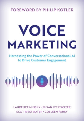 Voice Marketing: Harnessing the Power of Conversational AI to Drive Customer Engagement by Minsky, Laurence