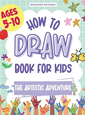 The Artistic Adventure: A How-to-Draw Book for Kids by Oyekan, Hasan