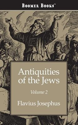 Antiquities of the Jews Volume 2 by Josephus, Flavius