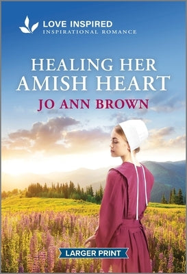 Healing Her Amish Heart: An Uplifting Inspirational Romance by Brown, Jo Ann