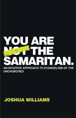 You Are Not the Samaritan by Williams, Joshua