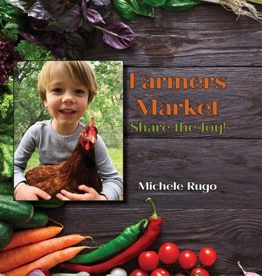 Farmers Market: Share the Joy! by Rugo, Michele