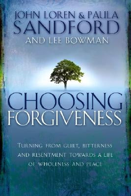 Choosing Forgiveness by Sandford, John Loren