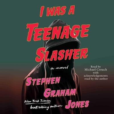 I Was a Teenage Slasher by Jones, Stephen Graham
