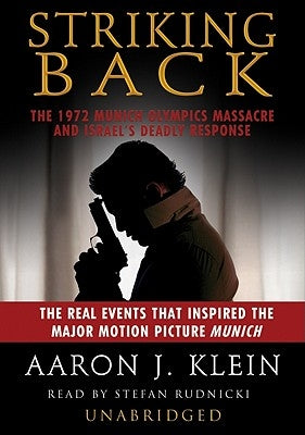 Striking Back: The 1972 Munich Olympics Massacre and Israel's Deadly Response by Klein, Aaron J.