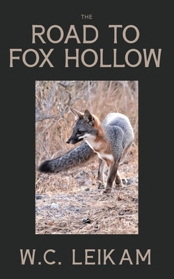 The Road to Fox Hollow by Leikam, Wc