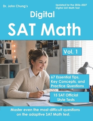 Digital SAT Math: This book is designed to help students solve any difficult questions on the SAT, an adaptive test. by Chung, John