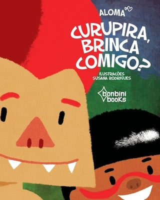 Curupira, Brinca Comigo? by Aloma