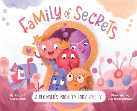 Family of Secrets: A Beginner's Book to Body Safety by Cino, Alexis