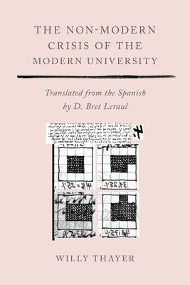 The Non-Modern Crisis of the Modern University by Leraul, Bret