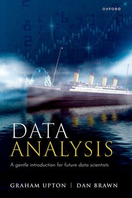 Data Analysis: A Gentle Introduction for Future Data Scientists by Upton, Graham