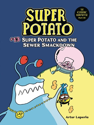 Super Potato and the Sewer Smackdown: Book 13 by Laperla, Artur