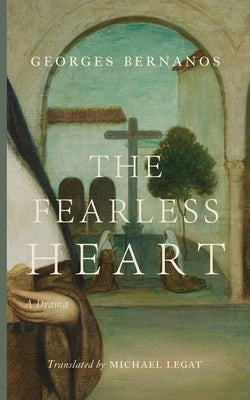 The Fearless Heart by Bernanos, Georges