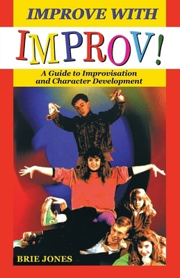 Improve with Improv! by Jones, Brie Stewart