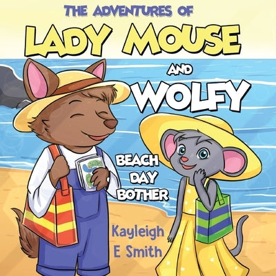 The Adventures of Lady Mouse and Wolfy - The missing beach bag by Smith, Kayleigh