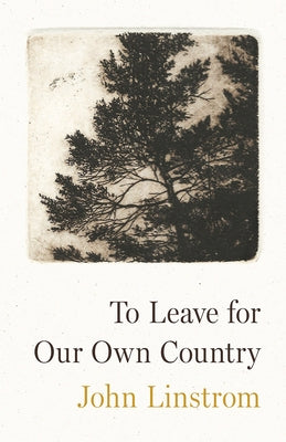 To Leave for Our Own Country by Linstrom, John