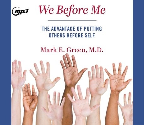 We Before Me: The Advantage of Putting Others Before Self by Green, Mark E.