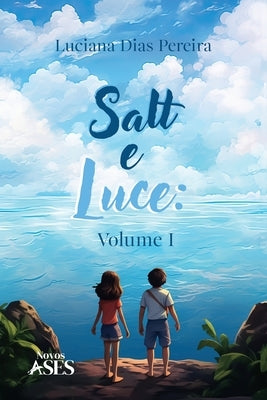 Salt e Luce: Volume I by Pereira, Luciana Dias