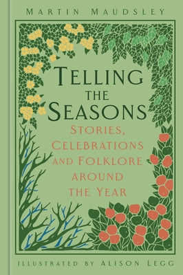 Telling the Seasons: Stories, Celebrations and Folklore Around the Year by Maudsley, Martin