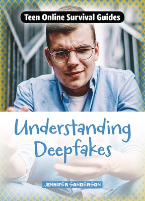 Understanding Deepfakes by Sanderson, Jennifer