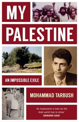 My Palestine: An Impossible Exile by Tarbush, Mohammad
