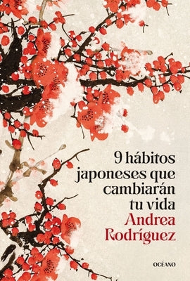 9 Hábitos Japoneses Que Cambiarán Tu Vida / 9 Japanese Habits That Will Change Your Life by RodrÃ­guez, Andrea