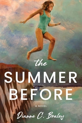 The Summer Before by Braley, Dianne C.