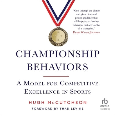 Championship Behaviors: A Model for Competitive Excellence in Sports by McCutcheon, Hugh