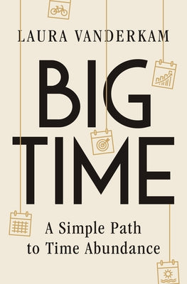 Big Time: A Simple Path to Time Abundance by VanderKam, Laura