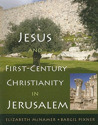 Jesus and First-Century Christianity in Jerusalem by McNamer, Elizabeth