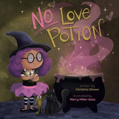 No Love Potion: A Witchy Tale of Magic and Heart by Shawn, Christina