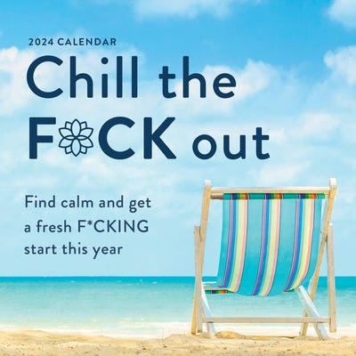2024 Chill the F*ck Out Wall Calendar: Find Calm and Get a Fresh F*cking Start This Year by Sourcebooks