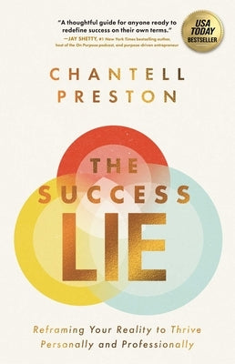 The Success Lie: Reframing Your Reality to Thrive Personally and Professionally by Preston, Chantell