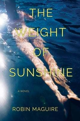The Weight of Sunshine by Maguire, Robin