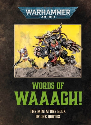 Warhammer 40,000 Words of Waaagh!: The Miniature Book of Ork Quotes by DK