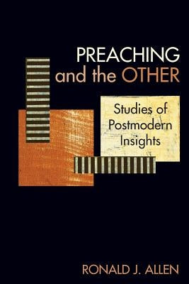 Preaching and the Other: Studies of Postmodern Insights by Allen, Ronald J.