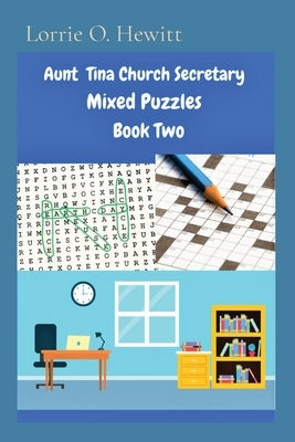 Aunt Tina Church Secretary Mixed Puzzles Book Two by Hewitt, Lorrie O.