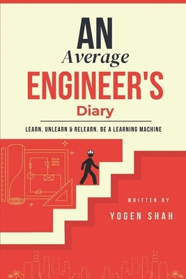 An Average Engineer's Diary by Shah, Yogen