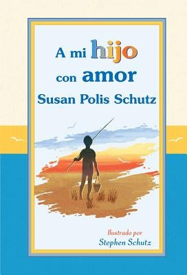 A Mi Hijo Con Amor by Polis Schutz, Susan