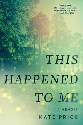 This Happened to Me: A Memoir by Price, Kate