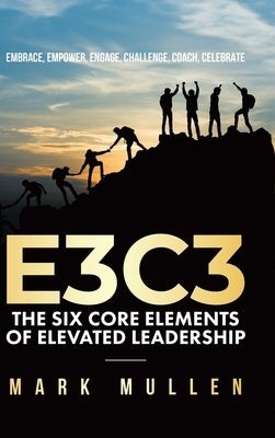 E3c3: Embrace, Empower, Engage, Challenge, Coach, Celebrate by Mullen, Mark