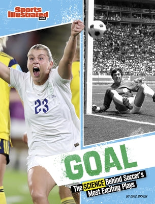 Goal: The Science Behind Soccer's Most Exciting Plays by Braun, Eric