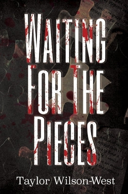 Waiting for the Pieces by Wilson-West, Taylor