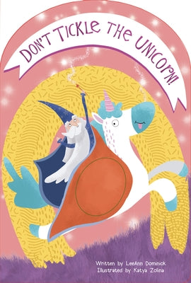 Don't Tickle the Unicorn! Touch and Feel by Zolina, Katya