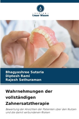 Wahrnehmungen der vollst?ndigen Zahnersatztherapie by Sutaria, Bhagyashree