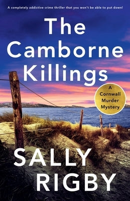 The Camborne Killings: A completely addictive crime thriller that you won't be able to put down! by Rigby, Sally