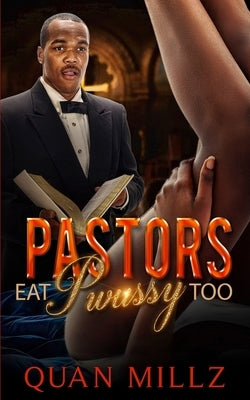 Pastors Eat Pwussy Too by Millz, Quan