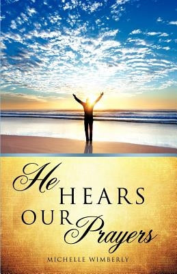 He Hears Our Prayers by Wimberly, Michelle